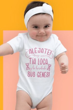 Body Bebé “Alejate tengo una tia loca herede sus genes”
